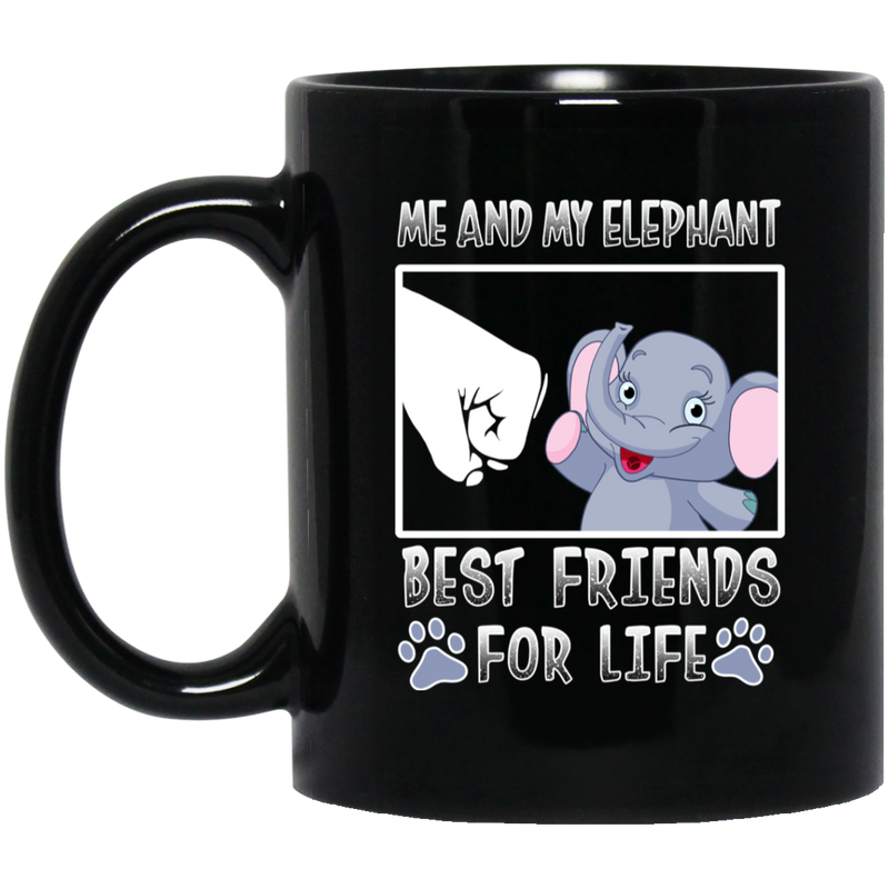 Elephant Coffee Mug Me And My Elephant Best Friends For Life 11oz - 15oz Black Mug CustomCat