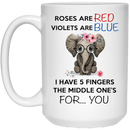 Elephant Coffee Mug Roses Are Red Violets Are Blue I Have 5 Fingers Elephant Lovers 11oz - 15oz White Mug CustomCat