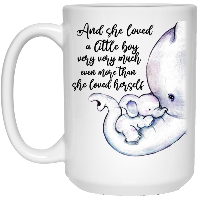 Elephant Coffee Mug She Loved A Little Boy Very Very Much Even More Than She Loved Herself 11oz - 15oz White Mug CustomCat