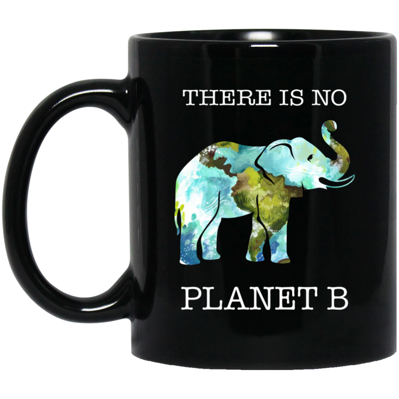 Elephant Coffee Mug There Is No Planet B Elephant Art 11oz - 15oz Black Mug CustomCat