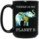 Elephant Coffee Mug There Is No Planet B Elephant Art 11oz - 15oz Black Mug CustomCat