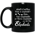 Elephant Coffee Mug What's Better Than A Elephant? Three Elephants All The Elephants 11oz - 15oz Black Mug CustomCat
