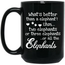 Elephant Coffee Mug What's Better Than A Elephant? Three Elephants All The Elephants 11oz - 15oz Black Mug CustomCat