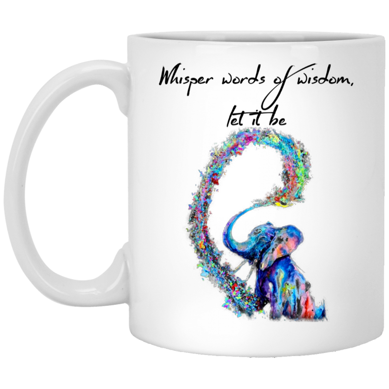 Elephant Coffee Mug Whisper Words Of Wisdom Let It Be Elephant Colorful 11oz - 15oz White Mug CustomCat