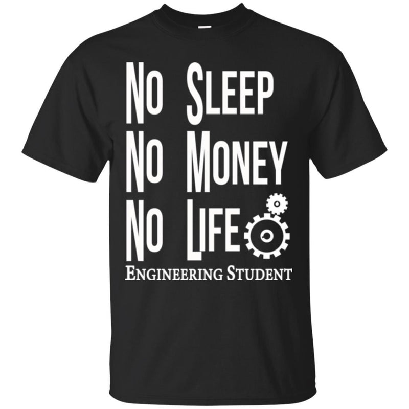 Engineer T-Shirt Funny Mechanical No Sleep No Money No Life Engineering Student  Gift Shirt CustomCat