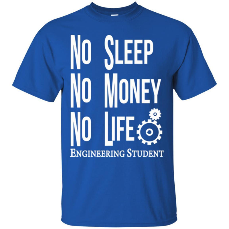 Engineer T-Shirt Funny Mechanical No Sleep No Money No Life Engineering Student  Gift Shirt CustomCat