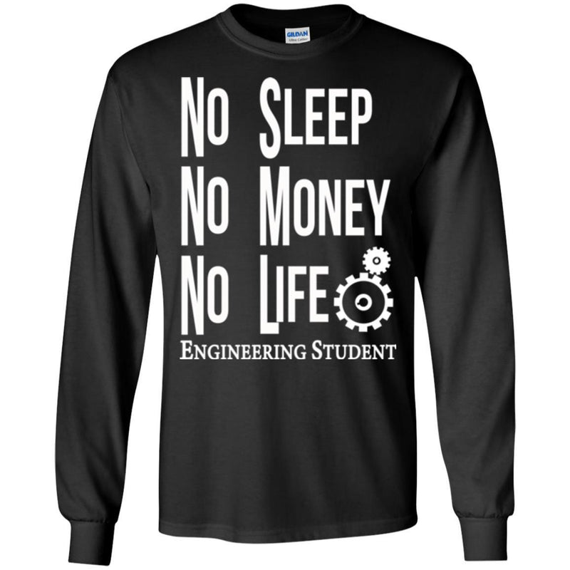 Engineer T-Shirt Funny Mechanical No Sleep No Money No Life Engineering Student  Gift Shirt CustomCat