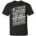 Engineer Trucker I Try To Make Things Idiot Proof But They Keep Making Better Idiot Mechanic T Shirt CustomCat