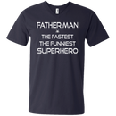 Father man the fastest the funniest superhero T-shirts CustomCat