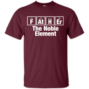 Father the Noble Element Funny T-shirt CustomCat