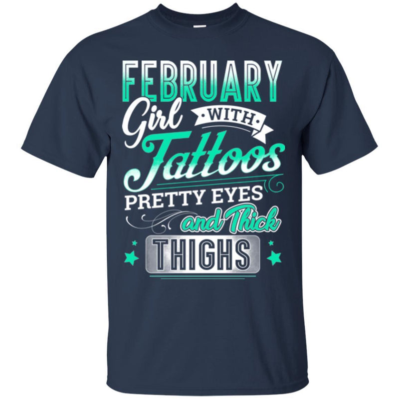 February Girl With Tattoos Pretty Eyes And Thick Thighs Birthday Girls T-Shirt CustomCat