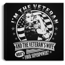 Female Veteran Canvas - I'm The Veteran And The Veteran's Wife What's Your Superpower? Female Veterans - CANSQ75 - CustomCat