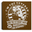 Female Veteran Canvas - I'm The Veteran And The Veteran's Wife What's Your Superpower? Female Veterans - CANSQ75 - CustomCat