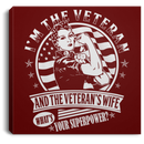 Female Veteran Canvas - I'm The Veteran And The Veteran's Wife What's Your Superpower? Female Veterans - CANSQ75 - CustomCat