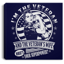 Female Veteran Canvas - I'm The Veteran And The Veteran's Wife What's Your Superpower? Female Veterans - CANSQ75 - CustomCat