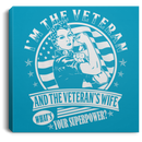 Female Veteran Canvas - I'm The Veteran And The Veteran's Wife What's Your Superpower? Female Veterans - CANSQ75 - CustomCat