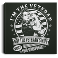 Female Veteran Canvas - I'm The Veteran Not The Veteran's Wife What's Your Superpower? Female Veterans - CANSQ75 - CustomCat