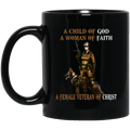 Female Veteran Coffee Mug A Child Of God A Woman Of Faith A Female Veteran Of Christ 11oz - 15oz Black Mug CustomCat