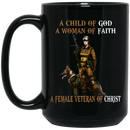 Female Veteran Coffee Mug A Child Of God A Woman Of Faith A Female Veteran Of Christ 11oz - 15oz Black Mug CustomCat