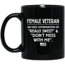 Female Veteran Coffee Mug An Odd Combination Of Really Sweet And Dont Mess With Me 11oz - 15oz Black Mug CustomCat