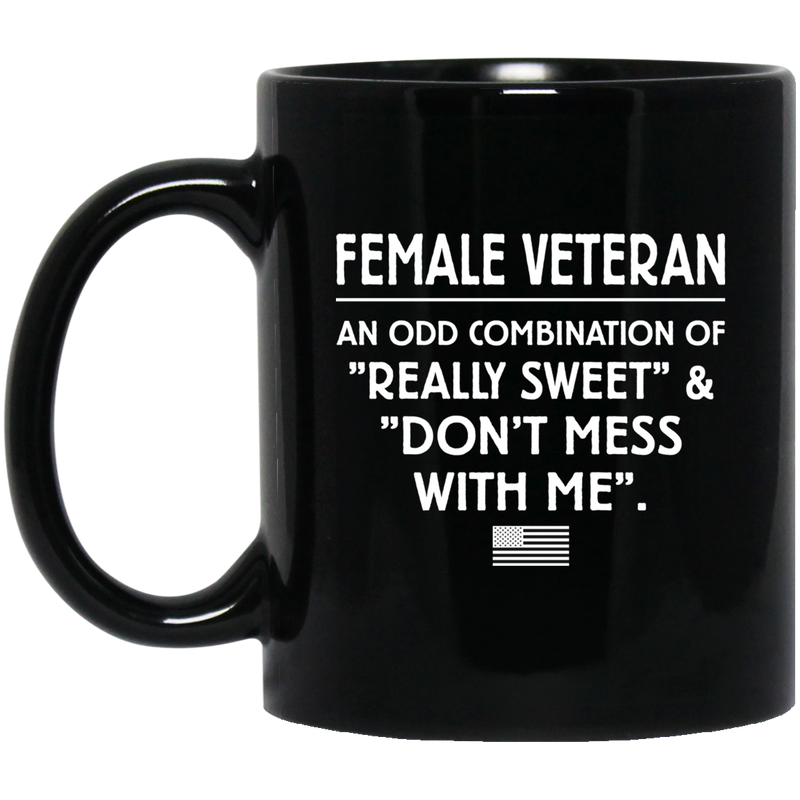 Female Veteran Coffee Mug An Odd Combination Of Really Sweet And Dont Mess With Me 11oz - 15oz Black Mug CustomCat