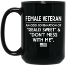 Female Veteran Coffee Mug An Odd Combination Of Really Sweet And Dont Mess With Me 11oz - 15oz Black Mug CustomCat