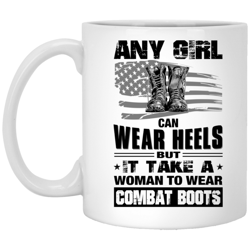 Female Veteran Coffee Mug Any Girl Can Wear Heels But It Take A Woman To Wear Combat Boots 11oz - 15oz White Mug CustomCat