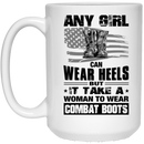 Female Veteran Coffee Mug Any Girl Can Wear Heels But It Take A Woman To Wear Combat Boots 11oz - 15oz White Mug CustomCat