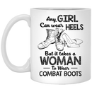 Female Veteran Coffee Mug Any Girl Can Wear Heels But It Takes A Woman To Wear Combat Boots 11oz - 15oz White Mug CustomCat
