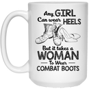 Female Veteran Coffee Mug Any Girl Can Wear Heels But It Takes A Woman To Wear Combat Boots 11oz - 15oz White Mug CustomCat
