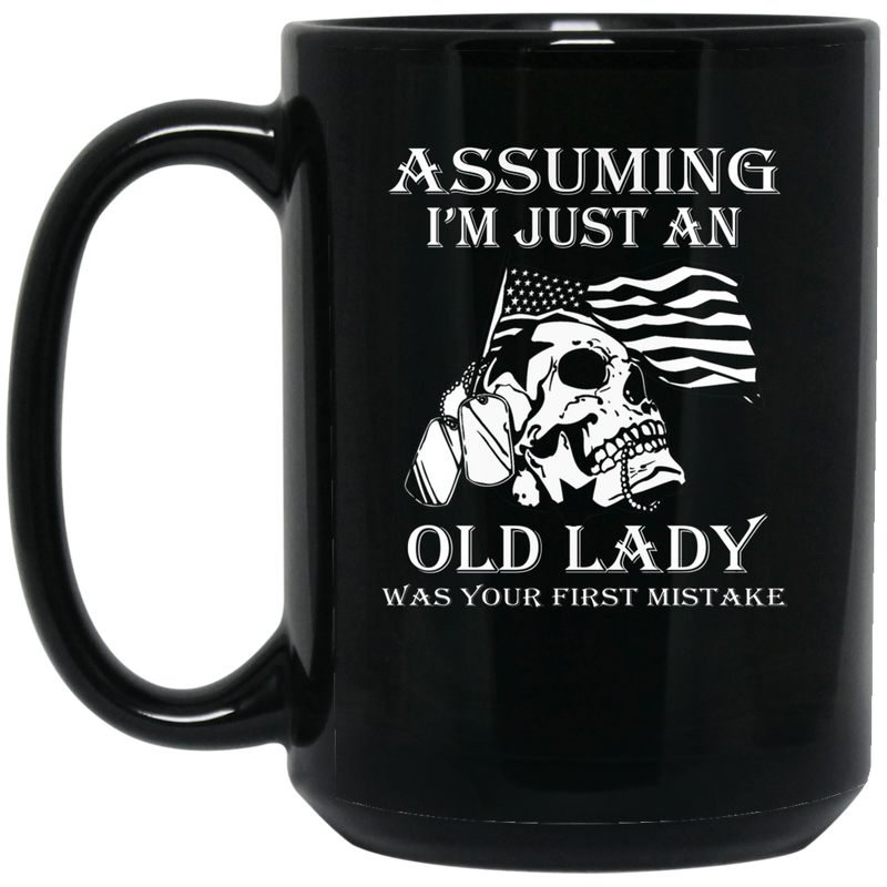 Female Veteran Coffee Mug Assuming I'm Just An Old Lady Was Your First Mistake 11oz - 15oz Black Mug CustomCat