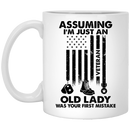 Female Veteran Coffee Mug Assuming I'm Just An Old Lady Was Your First Mistake 11oz - 15oz White Mug