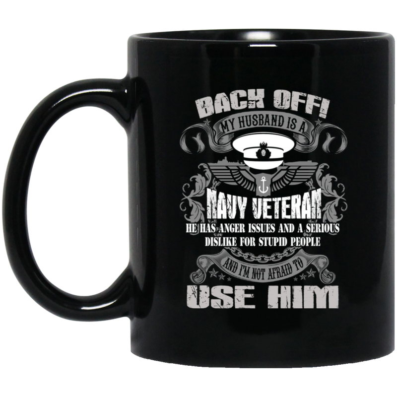 Female Veteran Coffee Mug Back Off My Husband Is A Crazy Navy Veteran Not Afraid To Use Him 11oz - 15oz Black Mug