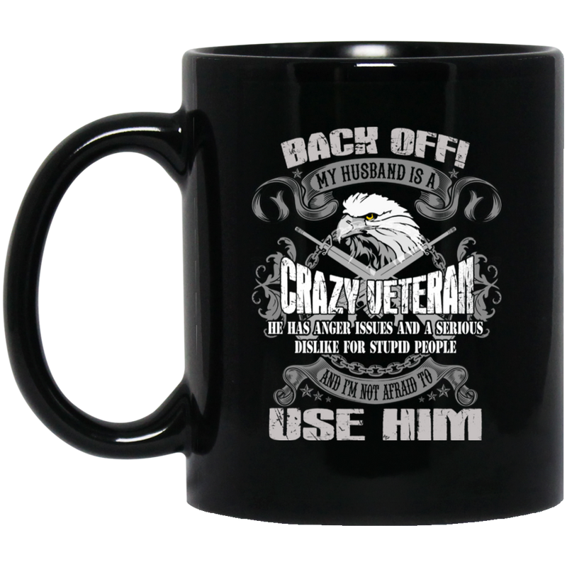 Female Veteran Coffee Mug Back Off My Husband Is A Crazy Veteran I'm Not Afraid To Use Him 11oz - 15oz Black Mug CustomCat