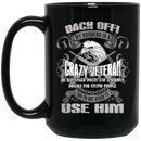 Female Veteran Coffee Mug Back Off My Husband Is A Crazy Veteran I'm Not Afraid To Use Him 11oz - 15oz Black Mug CustomCat