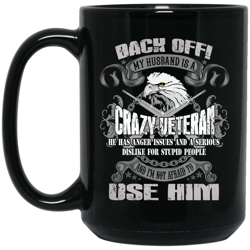 Female Veteran Coffee Mug Back Off My Husband Is A Crazy Veteran I'm Not Afraid To Use Him 11oz - 15oz Black Mug CustomCat