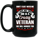 Female Veteran Coffee Mug Don't Flirt With Me I Love My Wife She Is A Crazy Veteran 11oz - 15oz Black Mug