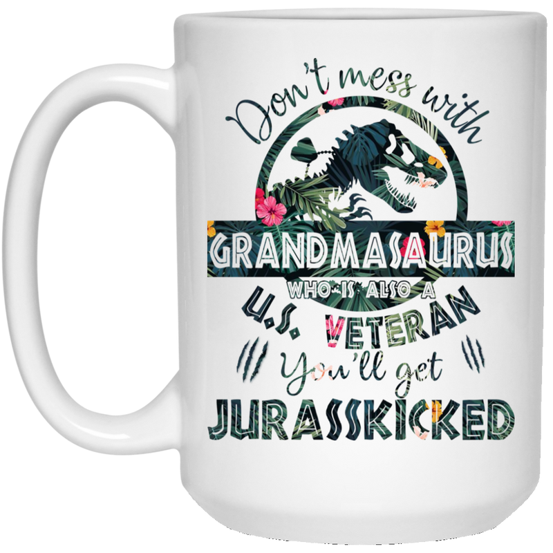 Female Veteran Coffee Mug Don't Mess With Grandma Saurus US Veteran You'll Get Jurasskicked 11oz - 15oz White Mug CustomCat