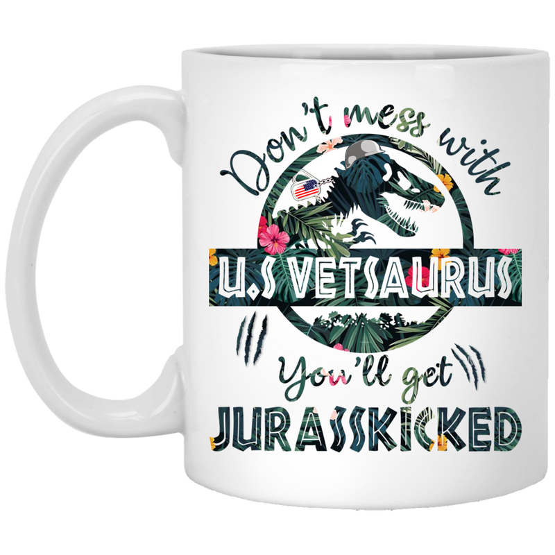 Female Veteran Coffee Mug Don't Mess With US VetSaurus You'll Get Jurasskicked 11oz - 15oz White Mug CustomCat
