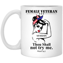 Female Veteran Coffee Mug Female Veteran Thou Shall Not Try Me Hippie American Flag Ribbon 11oz - 15oz White Mug CustomCat