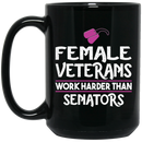 Female Veteran Coffee Mug Female Veterans Work Harder Than Senators 11oz - 15oz Black Mug CustomCat