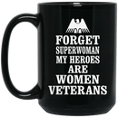 Female Veteran Coffee Mug Forget Superwoman My Heroes Are Women Veterans 11oz - 15oz Black Mug CustomCat