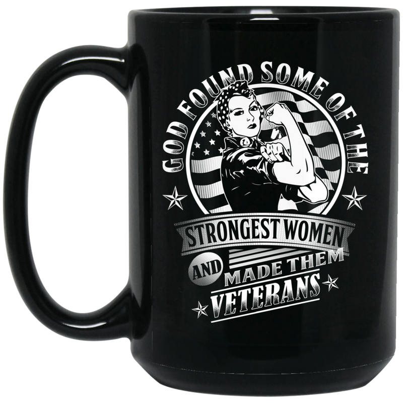 Female Veteran Coffee Mug God Found Some Of The Strongest Women And Made Them Veterans 11oz - 15oz Black Mug CustomCat