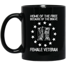 Female Veteran Coffee Mug Home Of The Free Because Of The Brave Female Vets 11oz - 15oz Black Mug CustomCat