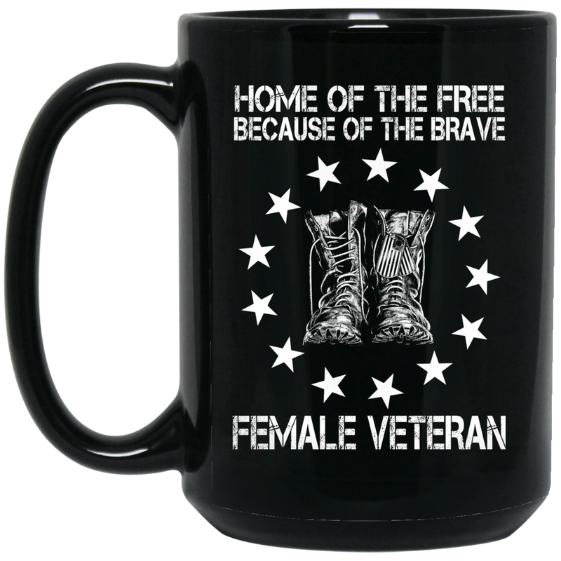 Female Veteran Coffee Mug Home Of The Free Because Of The Brave Female Vets 11oz - 15oz Black Mug CustomCat