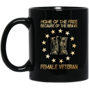 Female Veteran Coffee Mug Home Of The Free Because Of The Brave Female Vets 11oz - 15oz Black Mug CustomCat
