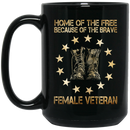 Female Veteran Coffee Mug Home Of The Free Because Of The Brave Female Vets 11oz - 15oz Black Mug CustomCat