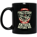 Female Veteran Coffee Mug I Am A Female Like My Father Before Me Female Vets 11oz - 15oz Black Mug CustomCat