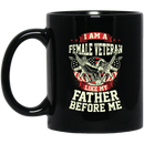 Female Veteran Coffee Mug I Am A Female Like My Father Before Me Female Vets 11oz - 15oz Black Mug CustomCat