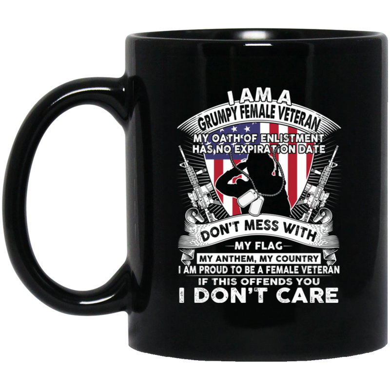 Female Veteran Coffee Mug I Am A Grumpy Female Veteran My Oath Of Enlistment 11oz - 15oz Black Mug CustomCat